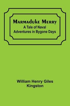 portada Marmaduke Merry: A Tale of Naval Adventures in Bygone Days