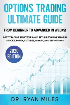 portada Options Trading Ultimate Guide: From Beginners to Advance in weeks! Best Trading Strategies and Setups for Investing in Stocks, Forex, Futures, Binary (in English)
