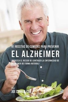 portada 41 Recetas De Comidas Para Prevenir el Alzheimer: ¡Reduzca El Riesgo de Contraer La Enfermedad de Alzheimer De Forma Natural!
