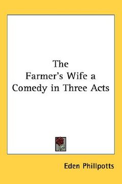 portada the farmer's wife a comedy in three acts (en Inglés)