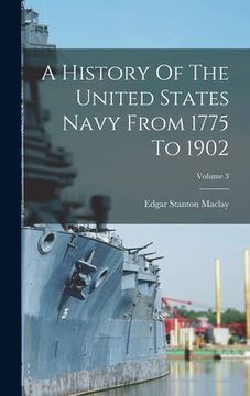 portada A History Of The United States Navy From 1775 To 1902; Volume 3 (en Inglés)