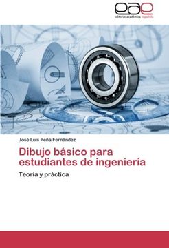 portada Dibujo Básico Para Estudiantes De Ingeniería: Teoría Y Práctica (spanish Edition)