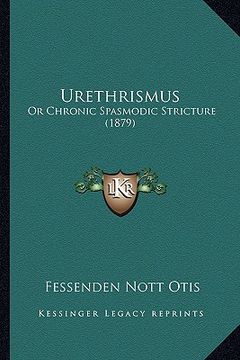 portada urethrismus: or chronic spasmodic stricture (1879) (en Inglés)
