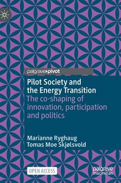 portada Pilot Society and the Energy Transition: The Co-Shaping of Innovation, Participation and Politics (en Inglés)