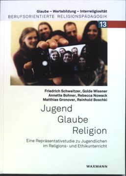 portada Jugend - Glaube - Religion: Eine Repräsentativstudie zu Jugendlichen im Religions- und Ethikunterricht. Band 13 (en Alemán)