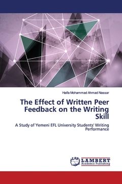 portada The Effect of Written Peer Feedback on the Writing Skill (en Inglés)
