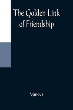 portada The Golden Link of Friendship (in English)