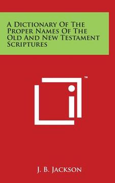 portada A Dictionary of the Proper Names of the Old and New Testament Scriptures