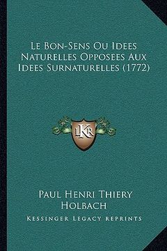 portada Le Bon-Sens Ou Idees Naturelles Opposees Aux Idees Surnaturelles (1772) (en Francés)