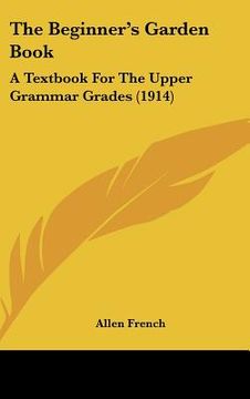 portada the beginner's garden book: a textbook for the upper grammar grades (1914)