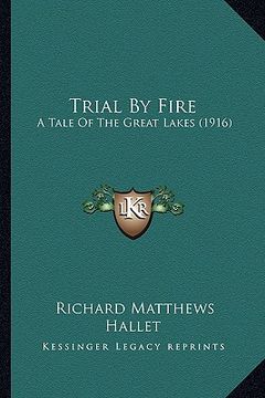 portada trial by fire: a tale of the great lakes (1916) (en Inglés)