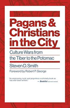 portada Pagans and Christians in the City: Culture Wars From the Tiber to the Potomac (Emory University Studies in law and Religion)