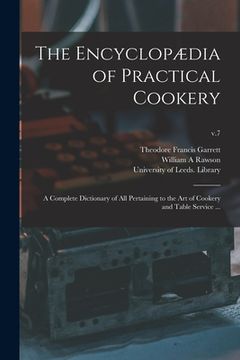 portada The Encyclopædia of Practical Cookery: a Complete Dictionary of All Pertaining to the Art of Cookery and Table Service ...; v.7 (en Inglés)