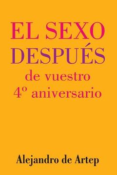 portada Sex After Your 4th Anniversary (Spanish Edition) - El sexo después de vuestro 4° aniversario (in Spanish)