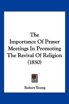portada the importance of prayer meetings in promoting the revival of religion (1850) (en Inglés)