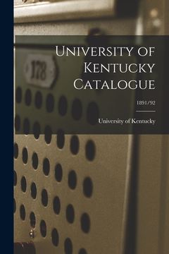 portada University of Kentucky Catalogue; 1891/92 (en Inglés)