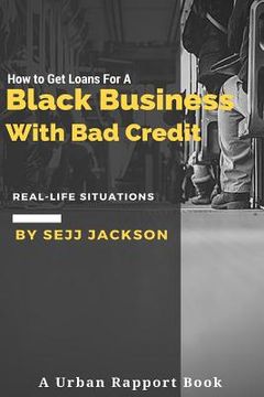 portada How To Get Loans For A Black Business With Bad Credit: Learn Alternative Channels To Get Funding (en Inglés)
