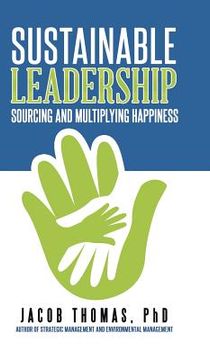 portada Sustainable Leadership: Sourcing and Multiplying Happiness (en Inglés)