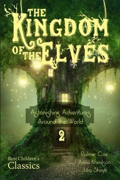 portada The  Kingdom of the Elves: Astonishing Adventures Around the World (From China to India) (Volume 2)