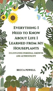 portada Everything i Need to Know About Life i Learned From my Houseplants (en Inglés)