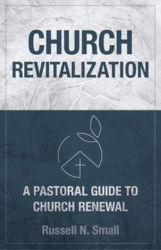 portada Church Revitalization: A Pastoral Guide to Church Renewal (en Inglés)