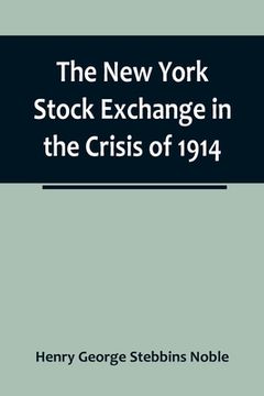 portada The New York Stock Exchange in the Crisis of 1914 (en Inglés)