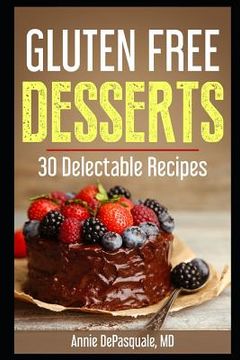 portada Gluten Free Desserts: 30 Delectable Recipes (en Inglés)