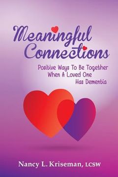 portada Meaningful Connections: Positive Ways To Be Together When A Loved One Has Dementia