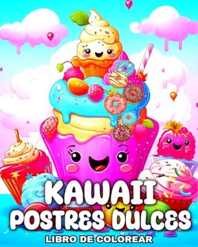 portada Kawaii Postres Dulces Libro de Colorear: Dibujos Kawaii para Colorear Dulces Divertidos para Niños