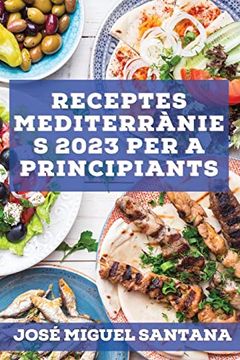 portada Receptes Mediterrànies 2023 per a Principiants: Receptes de la Tradició per Mantenir-Se Saludable (in Catalá)