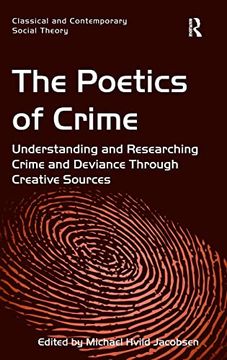 portada The Poetics of Crime: Understanding and Researching Crime and Deviance Through Creative Sources (Classical and Contemporary Social Theory) (en Inglés)