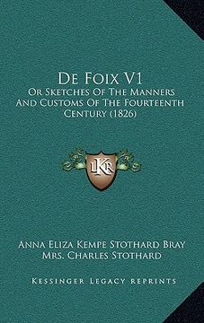 portada de foix v1: or sketches of the manners and customs of the fourteenth century (1826) (en Inglés)