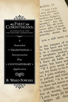 portada first corinthians: an exegetical and explanatory commentary: a somewhat traditional interpretation plus contemporary application (en Inglés)
