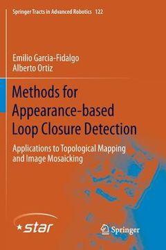 portada Methods for Appearance-Based Loop Closure Detection: Applications to Topological Mapping and Image Mosaicking