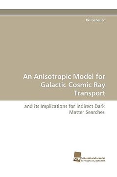 portada an anisotropic model for galactic cosmic ray transport (en Inglés)