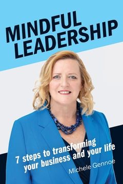 portada Mindful Leadership: 7 Steps to Transforming Your Business and Your Life (en Inglés)