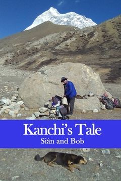 portada Kanchi's Tale: Kanchi goes to Makalu Base Camp (en Inglés)