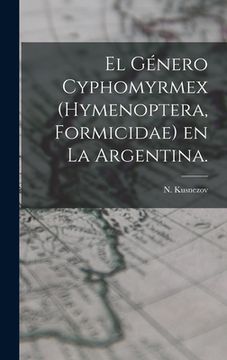 portada El Género Cyphomyrmex (Hymenoptera, Formicidae) En La Argentina. (en Inglés)