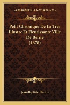 portada Petit Chronique De La Tres Illustre Et Fleurissante Ville De Berne (1678) (en Francés)