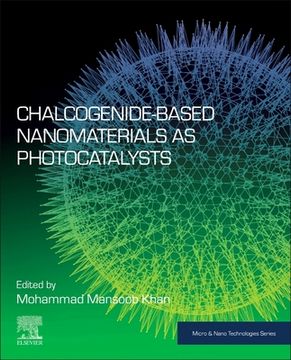 portada Chalcogenide-Based Nanomaterials as Photocatalysts (Micro & Nano Technologies) (en Inglés)