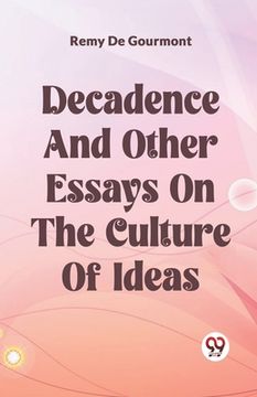 portada Decadence And Other Essays On The Culture Of Ideas (en Inglés)