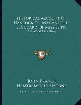 portada historical account of hancock county and the sea board of mississippi: an address (1876) (in English)