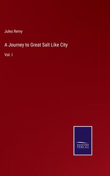 portada A Journey to Great Salt Like City: Vol. I 