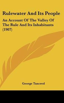 portada rulewater and its people: an account of the valley of the rule and its inhabitants (1907) (en Inglés)