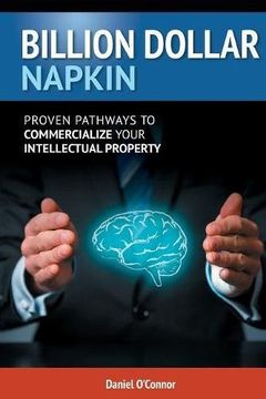 portada Billion Dollar Napkin: Proven Pathways for Commercialising your Intellectual Property (in English)