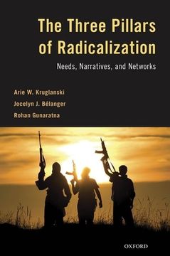 portada The Three Pillars of Radicalization: Needs, Narratives, and Networks (en Inglés)