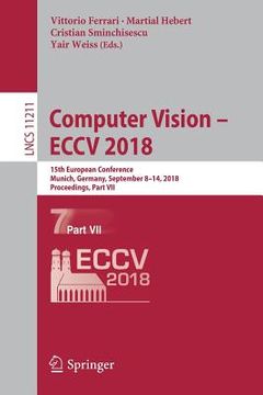 portada Computer Vision - Eccv 2018: 15th European Conference, Munich, Germany, September 8-14, 2018, Proceedings, Part VII (en Inglés)