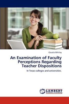 portada an examination of faculty perceptions regarding teacher dispositions (in English)