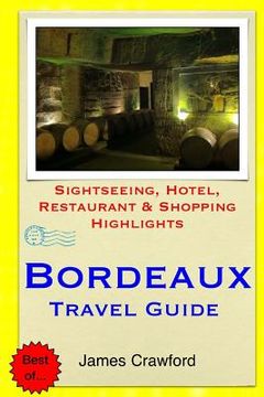 portada Bordeaux Travel Guide: Sightseeing, Hotel, Restaurant & Shopping Highlights (in English)