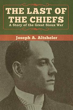 portada The Last of the Chiefs: A Story of the Great Sioux war (en Inglés)